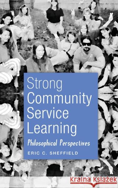 Strong Community Service Learning; Philosophical Perspectives DeVitis, Joseph L. 9781433112447