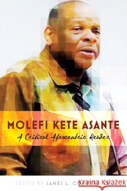 Molefi Kete Asante: A Critical Afrocentric Reader Brock, Rochelle 9781433112454 Peter Lang Inc., International Academic Publi