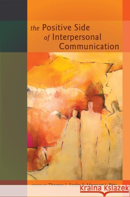 The Positive Side of Interpersonal Communication  9781433112515 Peter Lang Publishing Inc