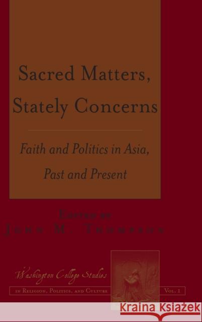 Sacred Matters, Stately Concerns; Faith and Politics in Asia, Past and Present Prud'homme, Joseph 9781433112638