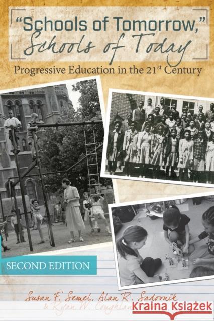 «Schools of Tomorrow, » Schools of Today: Progressive Education in the 21st Century - Second Edition Semel, Susan F. 9781433112669 Plang