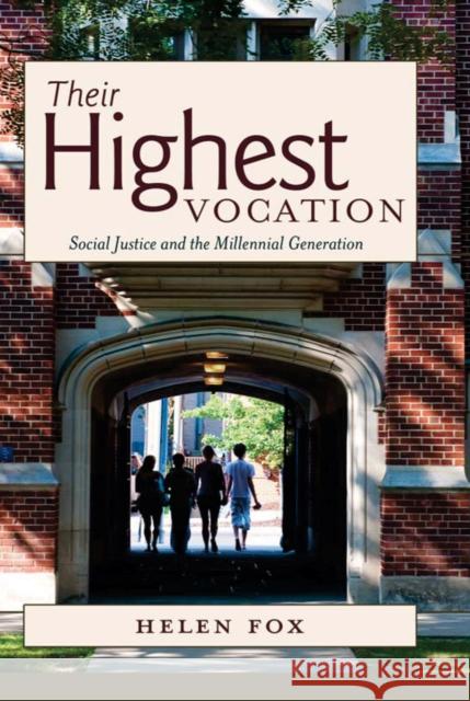 Their Highest Vocation: Social Justice and the Millennial Generation Fox, Helen 9781433112751