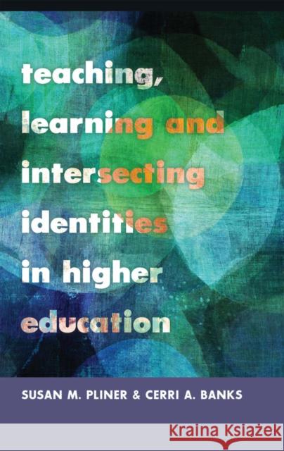 Teaching, Learning and Intersecting Identities in Higher Education  9781433113147 Peter Lang Publishing Inc