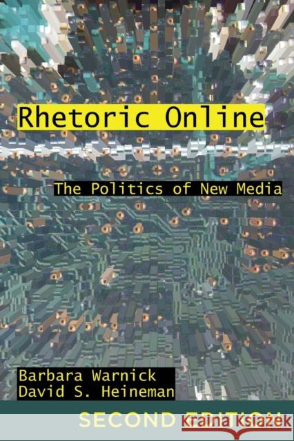 Rhetoric Online; The Politics of New Media Jones, Clifford A. 9781433113291