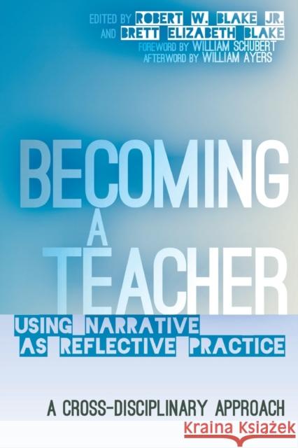 Becoming a Teacher; Using Narrative as Reflective Practice. A Cross-Disciplinary Approach Steinberg, Shirley R. 9781433113307 0