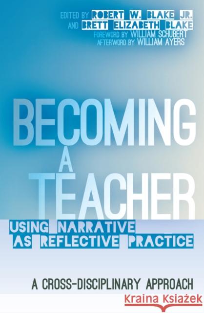 Becoming a Teacher: Using Narrative as Reflective Practice: A Cross-Disciplinary Approach Steinberg, Shirley R. 9781433113314