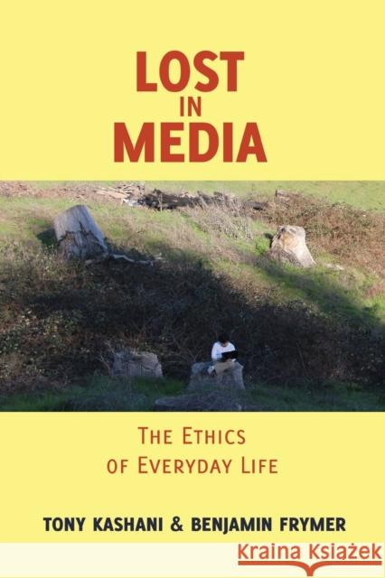 Lost in Media; The Ethics of Everyday Life Steinberg, Shirley R. 9781433113666