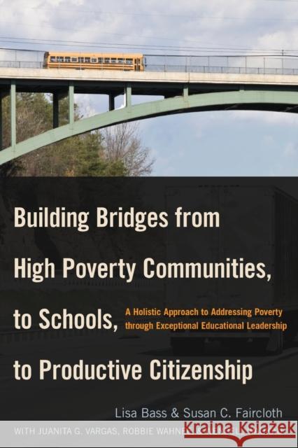 Building Bridges from High Poverty Communities, to Schools, to Productive Citizenship; A Holistic Approach to Addressing Poverty through Exceptional E Brown II, Christopher 9781433114090