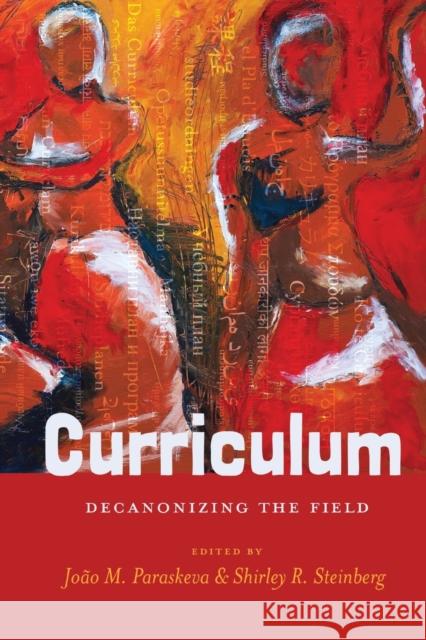 Curriculum: Decanonizing the Field Paraskeva, João M. 9781433114212 Peter Lang Publishing Inc