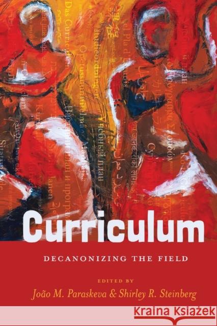 Curriculum: Decanonizing the Field Paraskeva, João M. 9781433114212