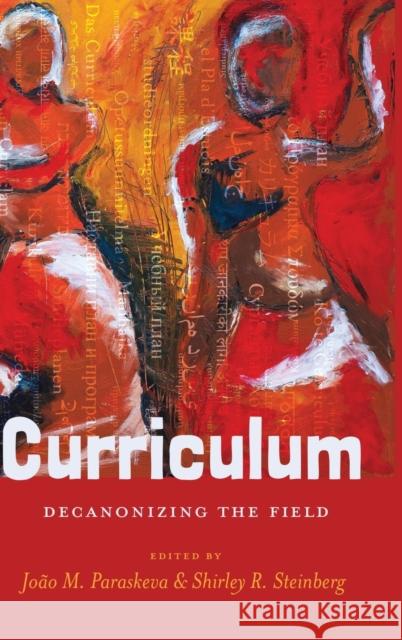 Curriculum: Decanonizing the Field Paraskeva, João M. 9781433114229 Peter Lang Publishing Inc