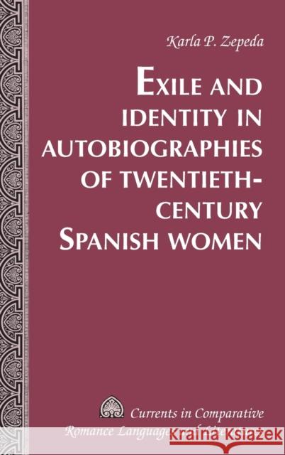 Exile and Identity in Autobiographies of Twentieth-Century Spanish Women  9781433114267 Peter Lang Publishing Inc