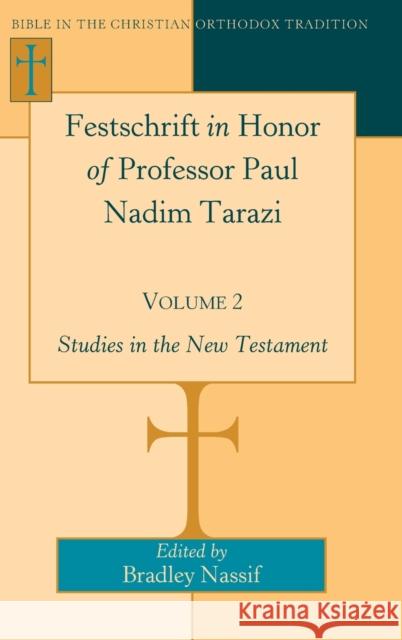 Festschrift in Honor of Professor Paul Nadim Tarazi- Volume 2: Studies in the New Testament Dykstra, Tom 9781433114601