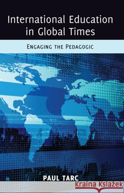 International Education in Global Times: Engaging the Pedagogic Besley 9781433114779 Peter Lang Publishing Inc