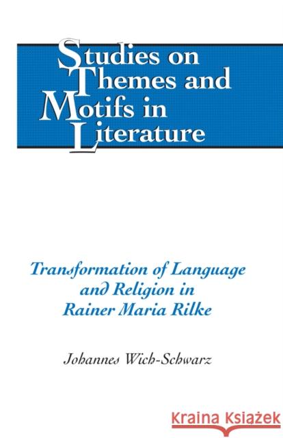 Transformation of Language and Religion in Rainer Maria Rilke  9781433114816 Peter Lang Publishing Inc