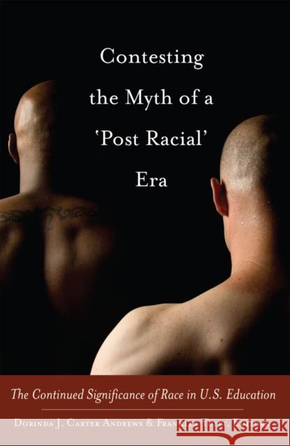 Contesting the Myth of a 'Post Racial' Era: The Continued Significance of Race in U.S. Education Brock, Rochelle 9781433115189