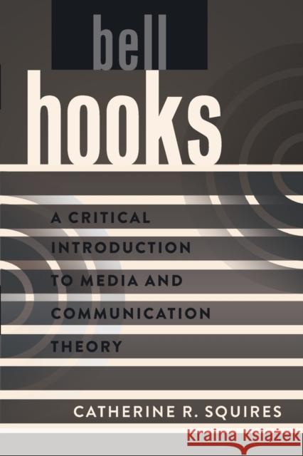 bell hooks; A Critical Introduction to Media and Communication Theory Park, David W. 9781433115868