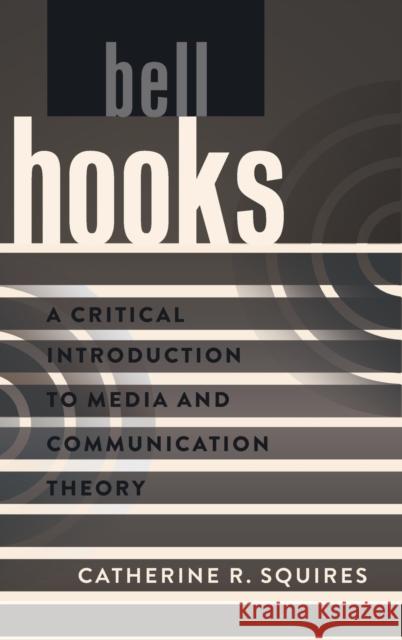 bell hooks; A Critical Introduction to Media and Communication Theory Park, David W. 9781433115875