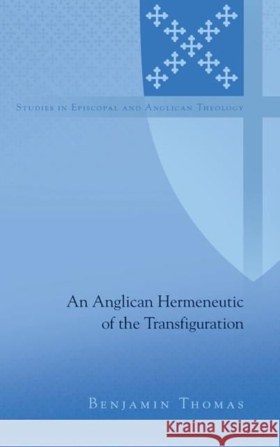 An Anglican Hermeneutic of the Transfiguration  9781433116964 Peter Lang Publishing Inc