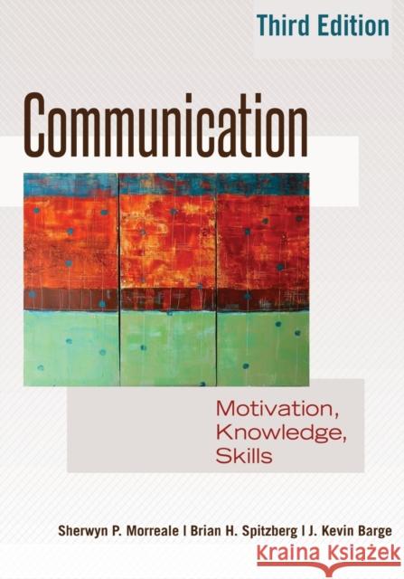 Communication: Motivation, Knowledge, Skills / 3rd Edition Barge, Kevin 9781433117145 Peter Lang Publishing Inc