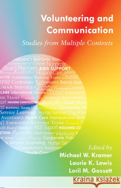 Volunteering and Communication: Studies from Multiple Contexts Kramer, Michael W. 9781433117183 Peter Lang Publishing Inc