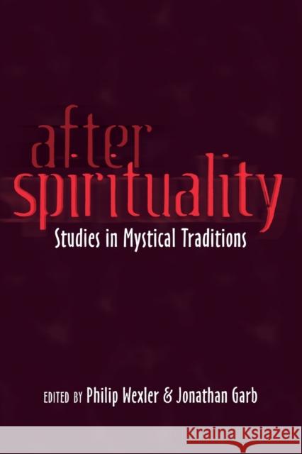 After Spirituality; Studies in Mystical Traditions Wexler, Philip 9781433117381 Peter Lang Publishing Inc