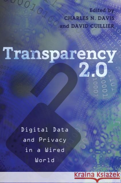 Transparency 2.0: Digital Data and Privacy in a Wired World Drucker, Susan J. 9781433117442