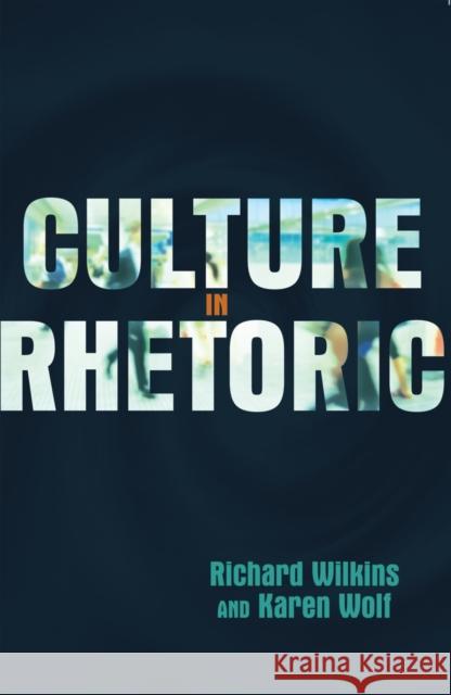 Culture in Rhetoric Wilkins Richard Karen Wolf  9781433117848 Peter Lang Publishing Inc