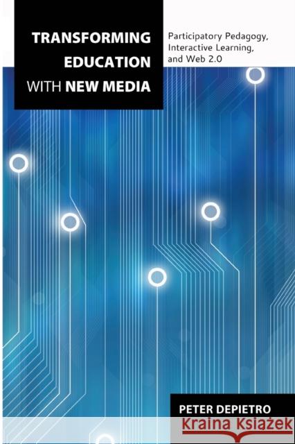 Transforming Education with New Media; Participatory Pedagogy, Interactive Learning, and Web 2.0 Steinberg, Shirley R. 9781433117947 Peter Lang Gmbh, Internationaler Verlag Der W