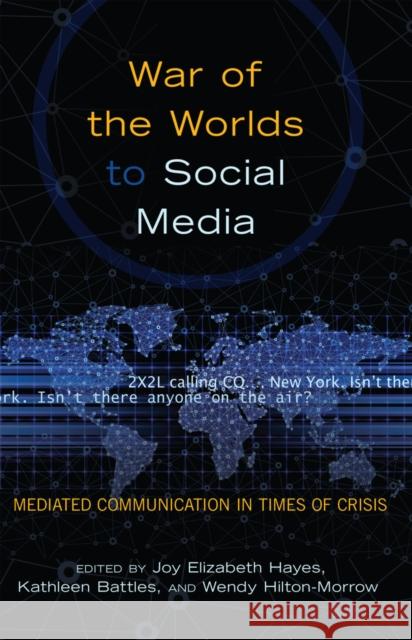 War of the Worlds to Social Media: Mediated Communication in Times of Crisis Copeland, David 9781433118012 Peter Lang Publishing