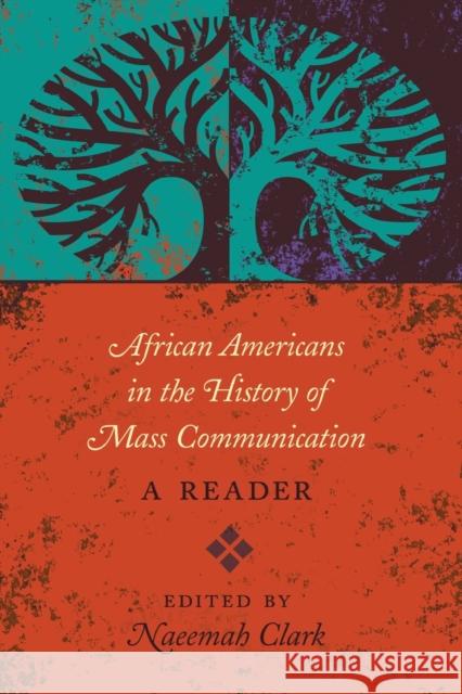 African Americans in the History of Mass Communication; A Reader Copeland, David 9781433118180