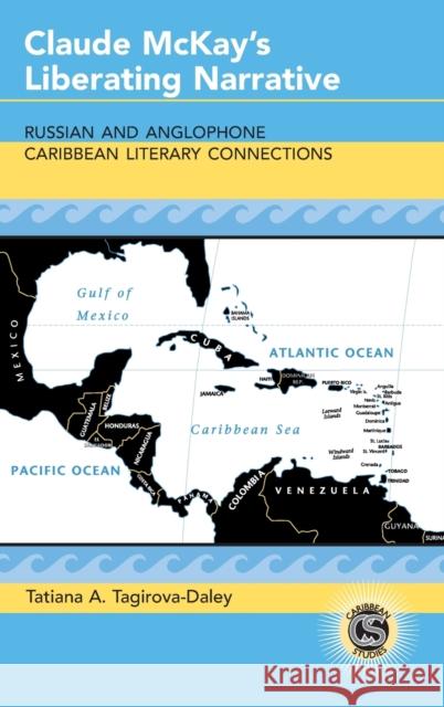 Claude McKay's Liberating Narrative; Russian and Anglophone Caribbean Literary Connections Alvarez-Detrell, Tamara 9781433118203 Peter Lang Publishing Inc