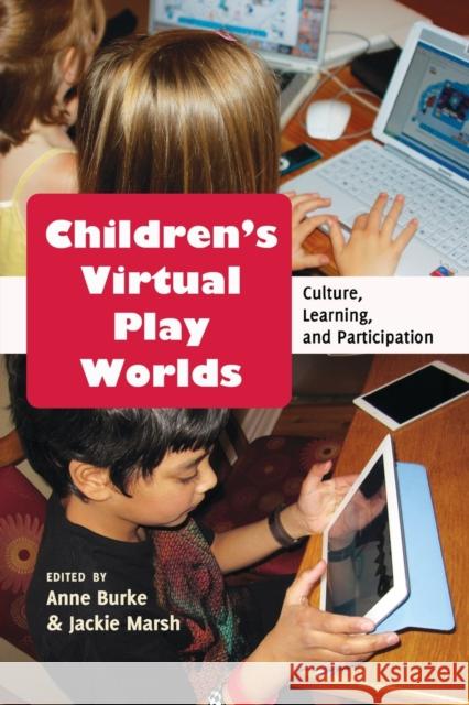 Children's Virtual Play Worlds; Culture, Learning, and Participation Knobel, Michele 9781433118265 Peter Lang Gmbh, Internationaler Verlag Der W