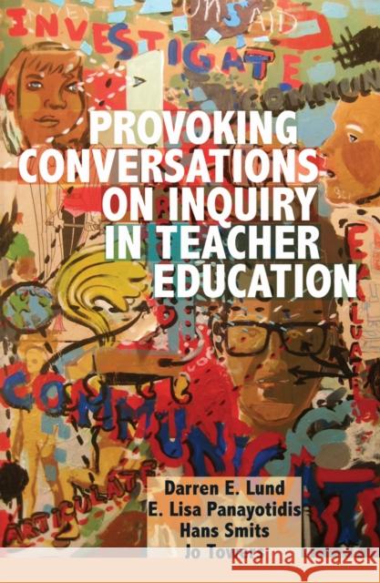 Provoking Conversations on Inquiry in Teacher Education  9781433118296 Peter Lang Publishing Inc