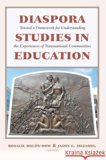 Diaspora Studies in Education; Toward a Framework for Understanding the Experiences of Transnational Communities Darder, Antonia 9781433118388