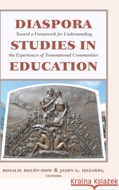 Diaspora Studies in Education; Toward a Framework for Understanding the Experiences of Transnational Communities Darder, Antonia 9781433118395