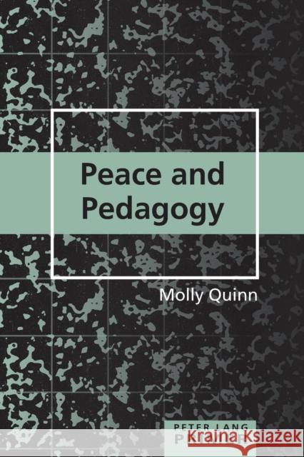 Peace and Pedagogy Primer Molly Quinn   9781433118449