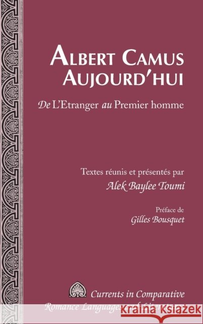 Albert Camus Aujourd'hui: de l'Etranger Au Premier Homme- Préface de Gilles Bousquet Paulson, Michael G. 9781433118494 Peter Lang Gmbh, Internationaler Verlag Der W
