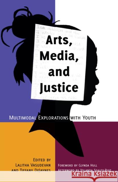 Arts, Media, and Justice: Multimodal Explorations with Youth Knobel, Michele 9781433118555 Peter Lang Publishing Inc