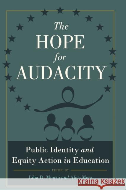 The Hope for Audacity: Public Identity and Equity Action in Education Kanpol, Barry 9781433118562