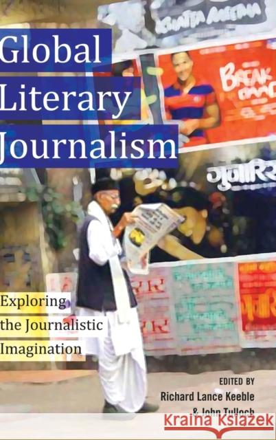 Global Literary Journalism; Exploring the Journalistic Imagination Becker, Lee 9781433118678 Peter Lang Publishing Inc