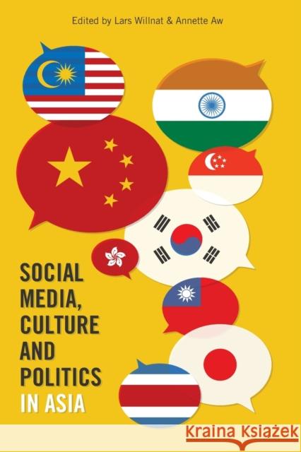 Social Media, Culture and Politics in Asia Lars Willnat Annette Aw  9781433118777