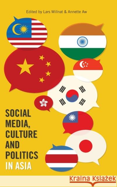 Social Media, Culture and Politics in Asia Lars Willnat Annette Aw  9781433118784 Peter Lang Publishing Inc