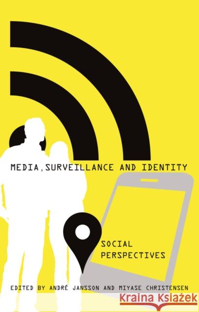Media, Surveillance and Identity: Social Perspectives Jones, Steve 9781433118807