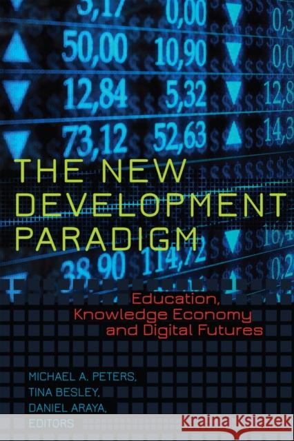 The New Development Paradigm: Education, Knowledge Economy and Digital Futures McCarthy, Cameron 9781433118883 Peter Lang Publishing Inc