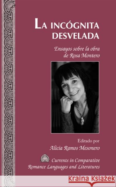 La Incógnita Desvelada: Ensayos Sobre La Obra de Rosa Montero Alvarez-Detrell, Tamara 9781433118944 Peter Lang Publishing Inc