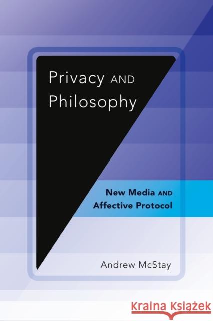 Privacy and Philosophy: New Media and Affective Protocol Jones, Steve 9781433118982 Peter Lang Publishing Inc