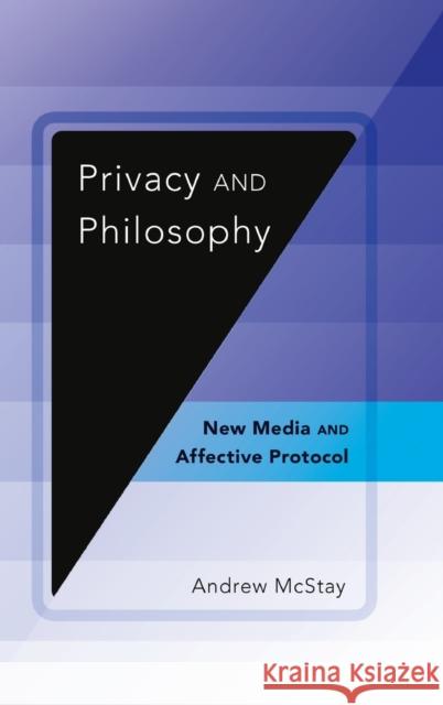 Privacy and Philosophy: New Media and Affective Protocol Jones, Steve 9781433118999
