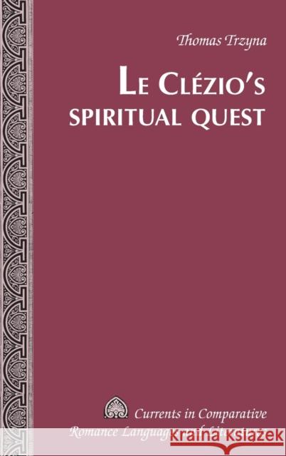 Le Clézio's Spiritual Quest  9781433119026 Peter Lang Publishing Inc