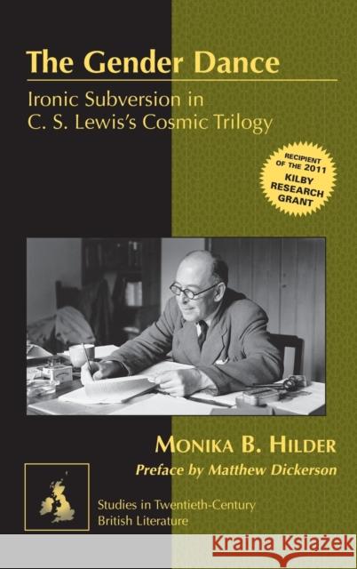 The Gender Dance; Ironic Subversion in C. S. Lewis's Cosmic Trilogy Radell, Karen Marguerite 9781433119354 Peter Lang Publishing Inc